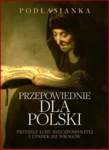 PRZEPOWIEDNIE DLA POLSKI Przyszłe losy Rzeczpospolitej i upadek jej wrogów