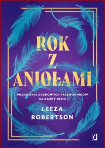ROK Z ANIOŁAMI Przesłania duchowych przewodników na każdy dzień (A Year of Angel Guidance)