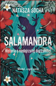 SALAMANDRA Historia o niedojrzałej dojrzałości