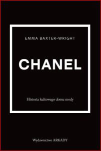 CHANEL Historia kultowego domu mody (Little Book of Chanel)