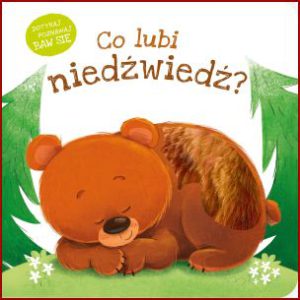 CO LUBI NIEDŹWIEDŹ? (What Does Bear like?)