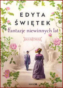 FANTAZJE NIEWINNYCH LAT Saga krynicka vol 2