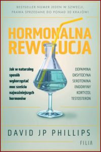 HORMONALNA REWOLUCJA (High on Life: How to Naturally Harness the Power of Six Key Hormones and Revolutionize Yourself)
