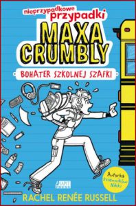 NIEPRZYPADKOWE PRZYPADKI MAXA CRUMBLY Bohater szkolnej szafki (The Misadventures of Max Crumbly 1: Locker Hero)