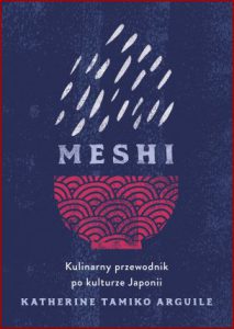 MESHI Kulinarny przewodnik po kulturze Japonii (Meshi A personal history of Japanese food)