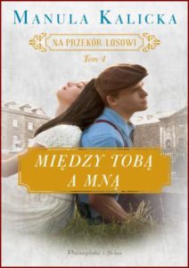 MIĘDZY TOBĄ A MNĄ Na przekór losowi vol 4