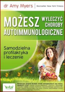 MOŻESZ WYLECZYĆ CHOROBY AUTOIMMUNOLOGICZNE (The Autoimmune Solution)