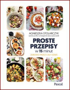 PROSTE PRZEPISY W 15 MINUT