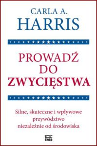 PROWADŹ DO ZWYCIĘSTWA (Lead to Win: How to Be a Powerful, Impactful, Influential Leader)