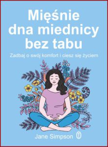 MIĘŚNIE DNA MIEDNICY BEZ TABU (The Pelvic Floor Bible)