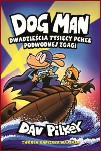 DOGMAN Dwadzieścia tysięcy pcheł podwodnej zgagi (Dog Man Twenty Thousand Fleas Under The Sea)