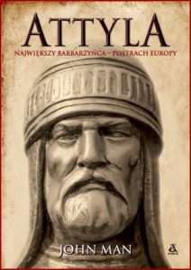 ATTYLA Największy barbarzyńca–postrach Europy (Attila The Hun: A Barbarian King and the Fall of Rome)