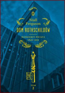 DOM ROTSCHILDÓW Bankierzy świata 1849-1999 (The House of Rothschild: Volume 2: The World's Banker: 1849-1999)