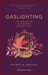 GASLIGHTING Jak uwolnić się od przemocy w relacjach