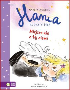 HANIA I KUDŁATY PIES Miejsce nie z tej ziemi