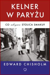 KELNER W PARYŻU Co ukrywa stolica smaku? (A Waiter in Paris)
