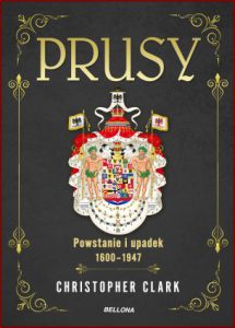 PRUSY Powstanie i upadek 1600-1947 (Iron Kingdom: The Rise and Downfall of Prussia, 1600-1947)