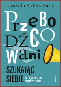 PRZEBODŹCOWANI Szukając siebie w świecie nadmiaru