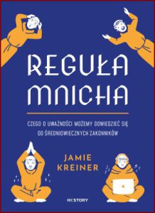 REGUŁA MNICHA (The Wandering Mind: What Medieval Monks Tell Us About Distraction)