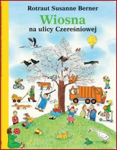 WIOSNA NA ULICY CZEREŚNIOWEJ (All Around Bustletown: Spring)