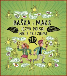 BAŚKA I MAKS Język polski nie z tej ziemi