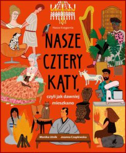 NASZE CZTERY KĄTY czyli jak dawniej mieszkano