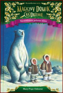 NIEDŹWIEDZIE POLARNE NOCĄ Magiczny domek na drzewie (Polar Bears Past Bedtime vol 12)