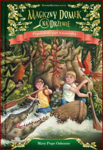 POPOŁUDNIE NAD AMAZONKĄ Magiczny domek na drzewie (Afternoon on the Amazon vol 6)