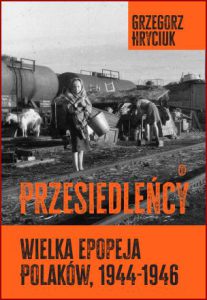 PRZESIEDLEŃCY Wielka epopeja Polaków 1944–1946