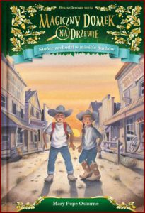 SŁOŃCE ZACHODZI W MIEŚCIE DUCHÓW Magiczny domek na drzewie (Ghost Town at Sundown vol 10)