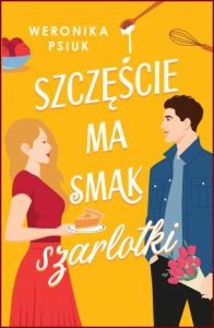 SZCZĘŚCIE MA SMAK SZARLOTKI