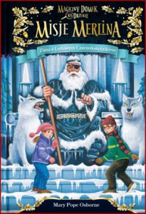 ZIMA Z LODOWYM CZARNOKSIĘŻNIKIEM Magiczny domek na drzewie (Winter of the Ice Wizard Merlin Missions vol 4)