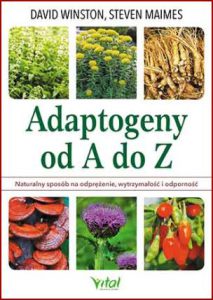 ADAPTOGENY OD A DO Z (Adaptogens: Herbs for Strengh Stamina and Stress Relief)