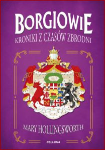 BORGIOWIE Kroniki z czasów zbrodni (The Borgias: History's Most Notorious Dynasty)