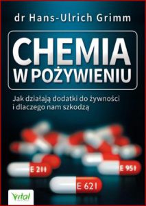 CHEMIA W POZYWIENIU Jak działają dodatki do zywności i dlaczego nam szkodzą