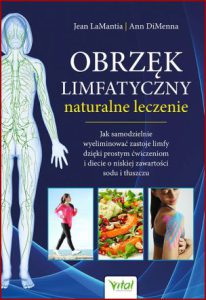 OBRZĘK LIMFATYCZNY Naturalne leczenie (The Complete Lymphedema Management and Nutrition Guide)