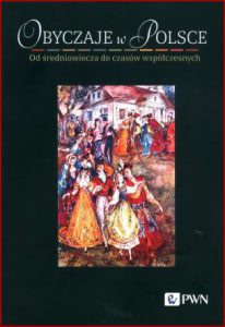 OBYCZAJE W POLSCE Od średniowiecza do czasów współczesnych