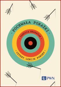 POCHWAŁA PORAŻKI Cztery lekcje pokory (In Praise of Failure: Four Lessons in Humility)