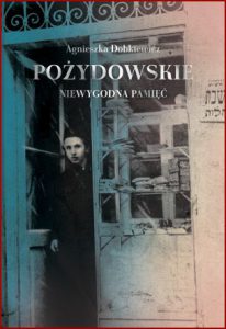 POŻYDOWSKIE Niewygodna pamięć