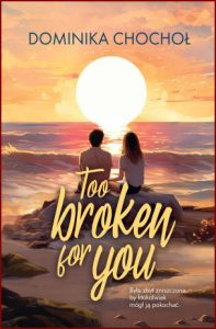 TOO BROKEN FOR YOU - In Polish