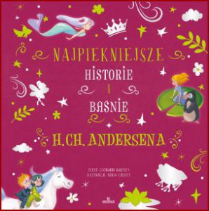 NAJPIĘKNIEJSZE HISTORIE I BAŚNIE H. Ch. Andersena