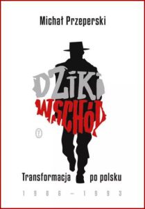 DZIKI WSCHÓD Transformacja po polsku 1986-1993