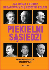 PIEKIELNI SĄSIEDZI Jak Rosja i Niemcy dogadywały się kosztem Polski