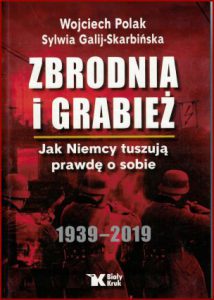 ZBRODNIA I GRABIEŻ Jak Niemcy tuszują prawdę o sobie