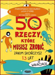 50 RZECZY KTÓRE MUSISZ ZROBIĆ ZANIM SKOŃCZYSZ 13 LAT