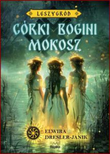 CÓRKI BOGINI MOKOSZ Leszygród vol 1