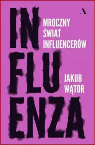 INFLUENZA Mroczny świat influencerów