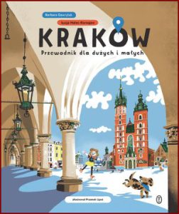 KRAKÓW Przewodnik dla małych i dużych