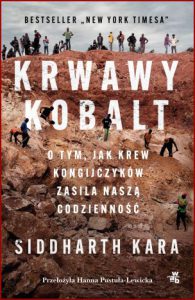 KRWAWY KOBALT O tym, jak krew Kongijczyków zasila naszą codzienność (Cobalt Red)