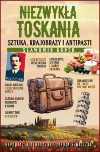 NIEZWYKŁA TOSKANIA Sztuka krajobrazy i antipasti